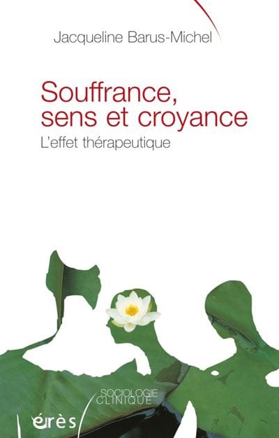 BARUS-MICHEL, J. 2004 Souffrance, Sens et Croyance -  Paris Editions Erès
