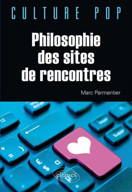 PARMENTIER, M. 2012 - Philosophie des sites de rencontres - Ed. Elipses